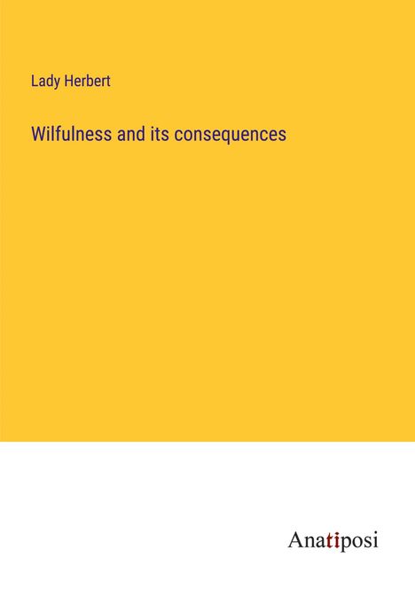 Lady Herbert: Wilfulness and its consequences, Buch