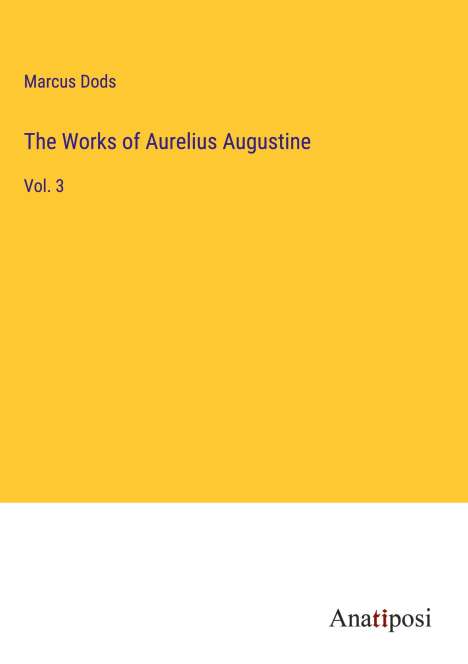 Marcus Dods: The Works of Aurelius Augustine, Buch