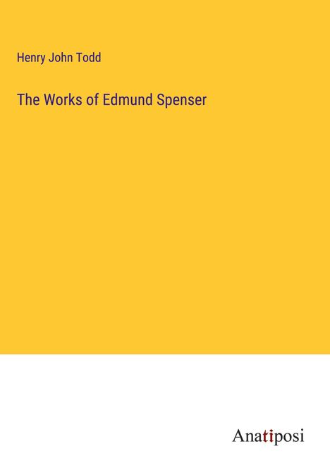 Henry John Todd: The Works of Edmund Spenser, Buch
