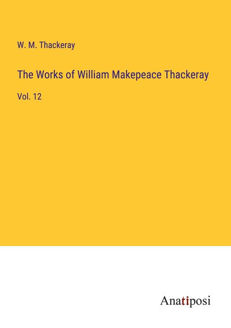 W. M. Thackeray: The Works of William Makepeace Thackeray, Buch