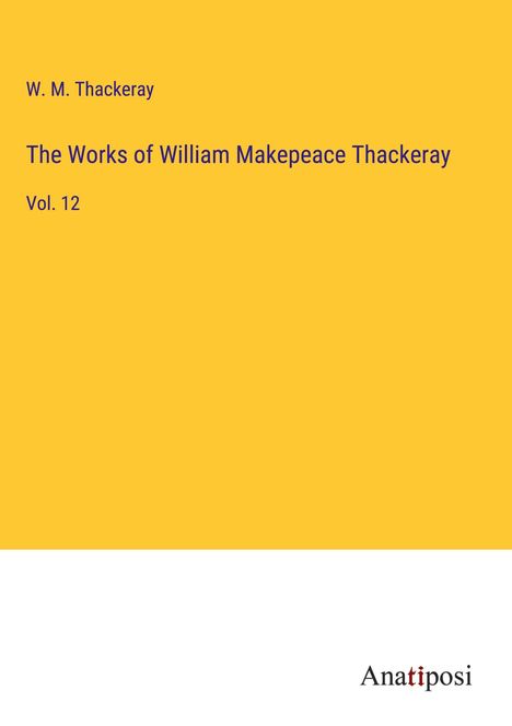 W. M. Thackeray: The Works of William Makepeace Thackeray, Buch