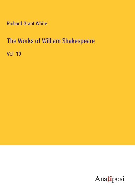 Richard Grant White: The Works of William Shakespeare, Buch