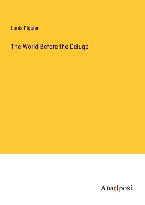 Louis Figuier: The World Before the Deluge, Buch