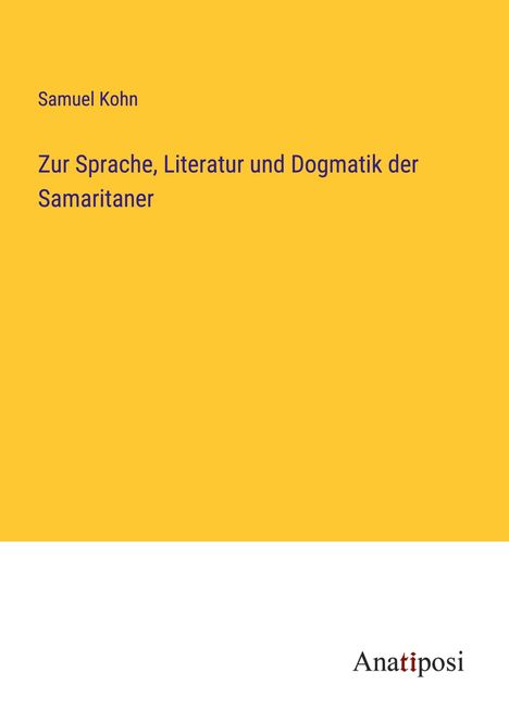 Samuel Kohn: Zur Sprache, Literatur und Dogmatik der Samaritaner, Buch