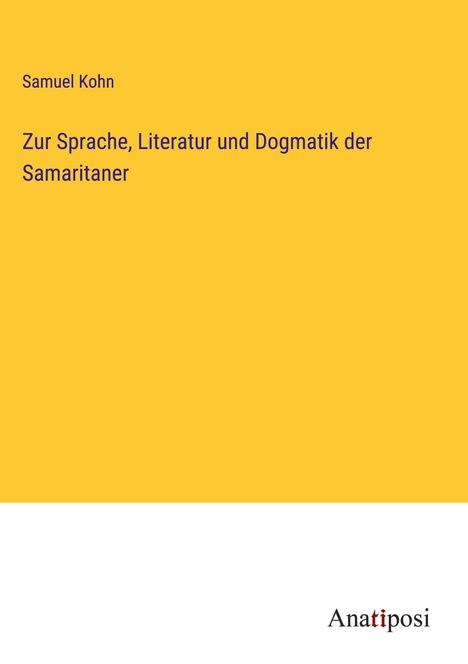 Samuel Kohn: Zur Sprache, Literatur und Dogmatik der Samaritaner, Buch