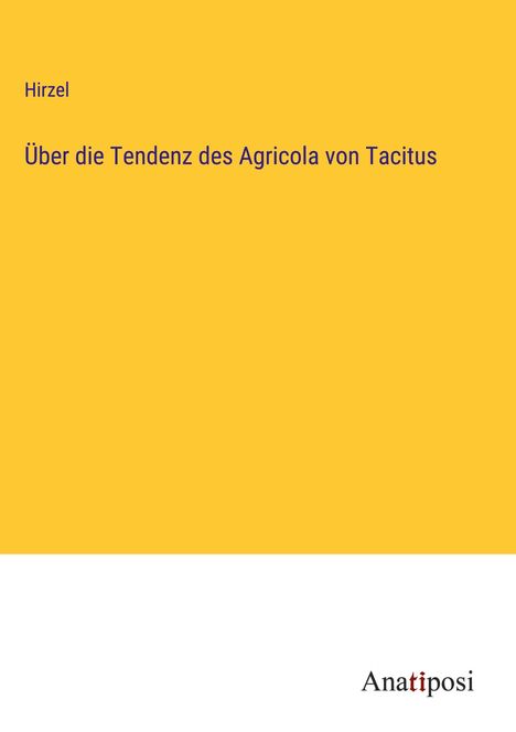 Hirzel: Über die Tendenz des Agricola von Tacitus, Buch