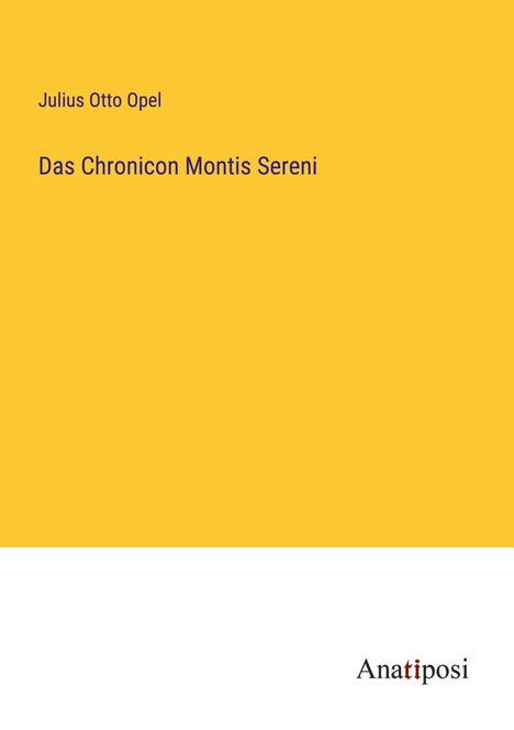 Julius Otto Opel: Das Chronicon Montis Sereni, Buch