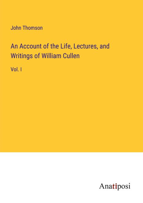 John Thomson: An Account of the Life, Lectures, and Writings of William Cullen, Buch