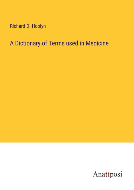 Richard D. Hoblyn: A Dictionary of Terms used in Medicine, Buch
