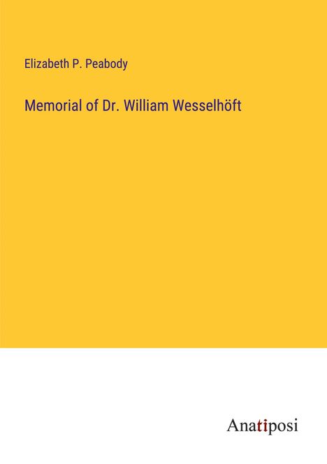 Elizabeth P. Peabody: Memorial of Dr. William Wesselhöft, Buch