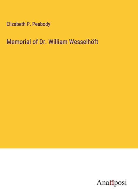 Elizabeth P. Peabody: Memorial of Dr. William Wesselhöft, Buch