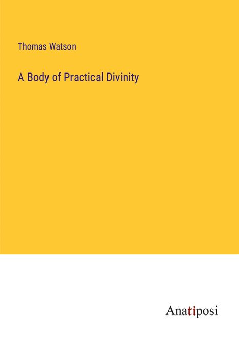 Thomas Watson: A Body of Practical Divinity, Buch