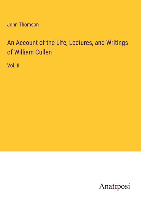 John Thomson: An Account of the Life, Lectures, and Writings of William Cullen, Buch