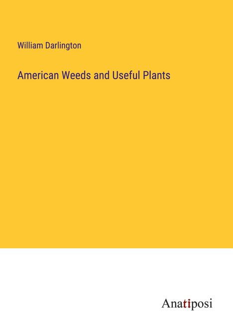 William Darlington: American Weeds and Useful Plants, Buch