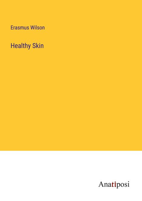 Erasmus Wilson: Healthy Skin, Buch