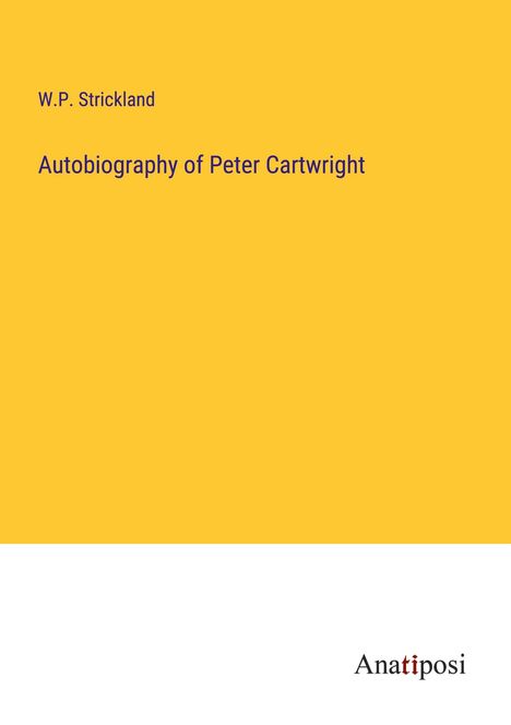 W. P. Strickland: Autobiography of Peter Cartwright, Buch
