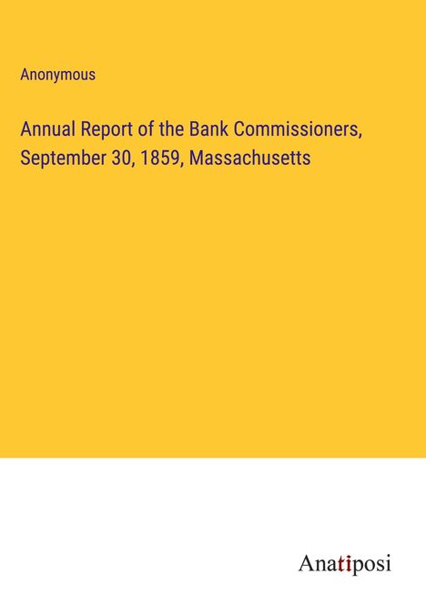 Anonymous: Annual Report of the Bank Commissioners, September 30, 1859, Massachusetts, Buch