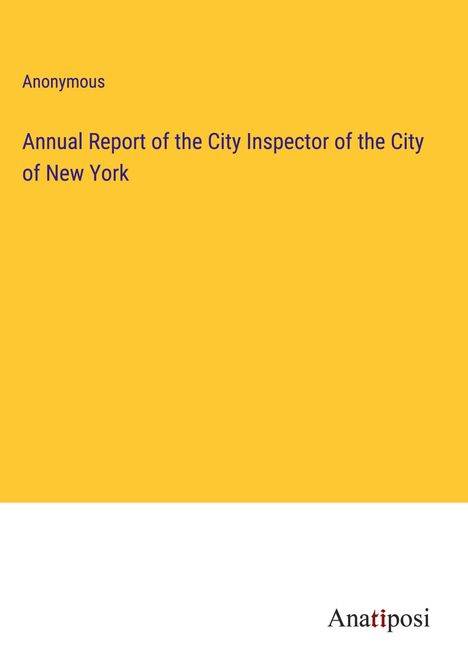 Anonymous: Annual Report of the City Inspector of the City of New York, Buch