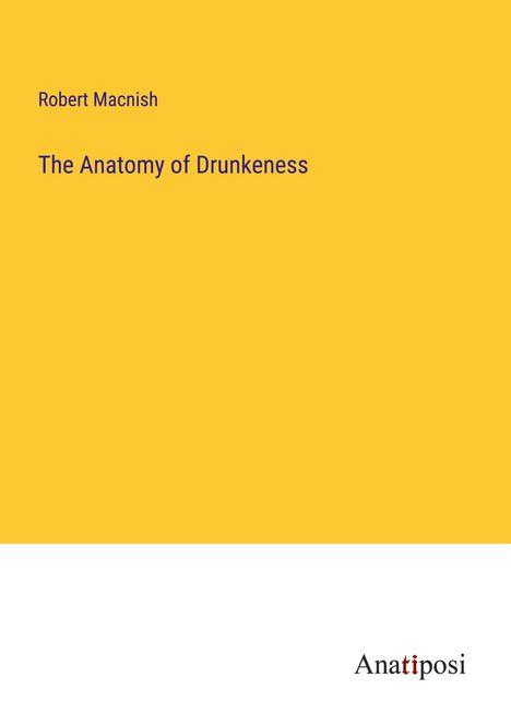 Robert Macnish: The Anatomy of Drunkeness, Buch