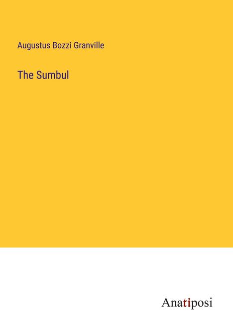 Augustus Bozzi Granville: The Sumbul, Buch