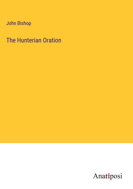 John Bishop: The Hunterian Oration, Buch