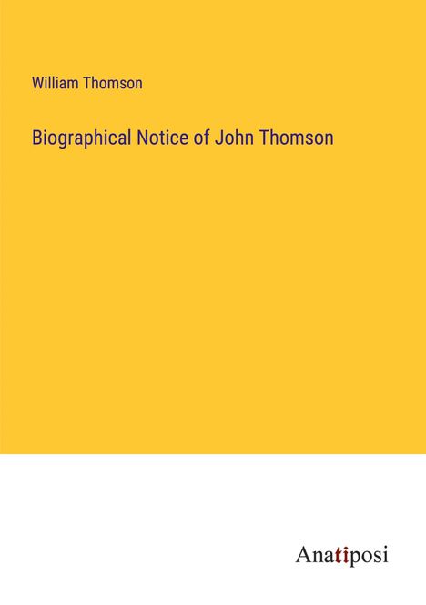 William Thomson: Biographical Notice of John Thomson, Buch