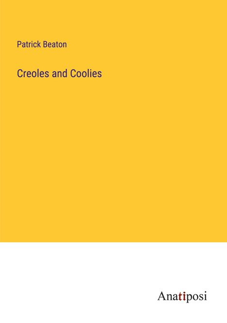 Patrick Beaton: Creoles and Coolies, Buch