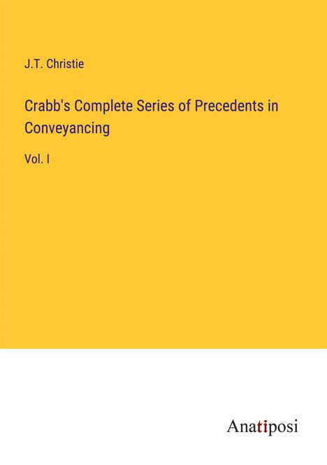 J. T. Christie: Crabb's Complete Series of Precedents in Conveyancing, Buch