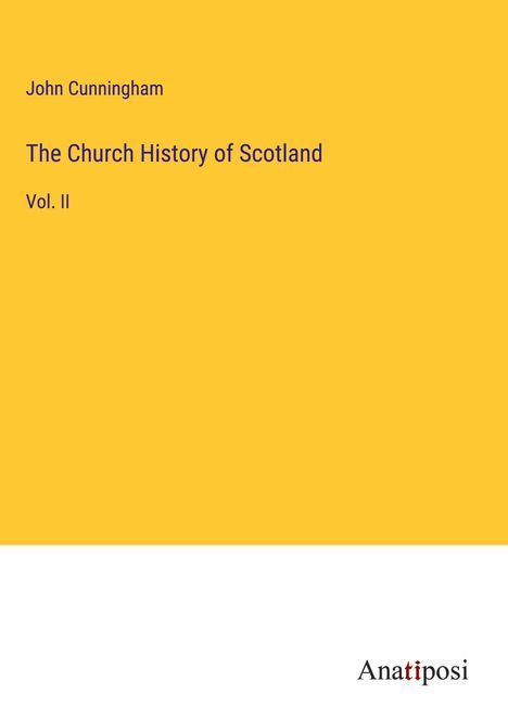 John Cunningham: The Church History of Scotland, Buch