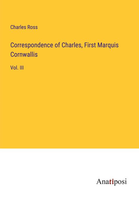 Charles Ross: Correspondence of Charles, First Marquis Cornwallis, Buch