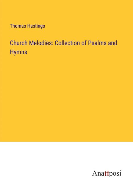 Thomas Hastings: Church Melodies: Collection of Psalms and Hymns, Buch