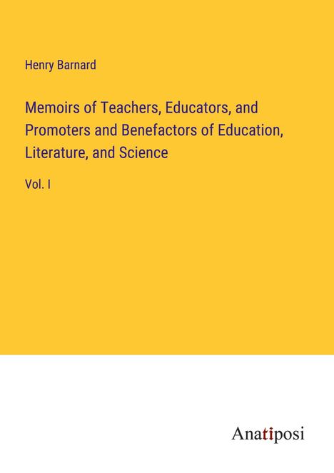 Henry Barnard: Memoirs of Teachers, Educators, and Promoters and Benefactors of Education, Literature, and Science, Buch