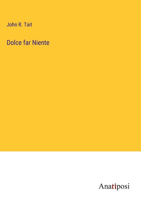 John R. Tait: Dolce far Niente, Buch