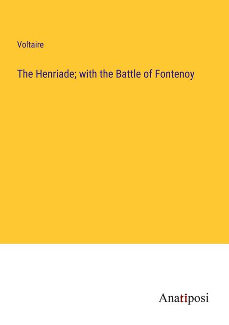 Voltaire: The Henriade; with the Battle of Fontenoy, Buch