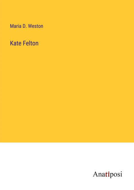 Maria D. Weston: Kate Felton, Buch