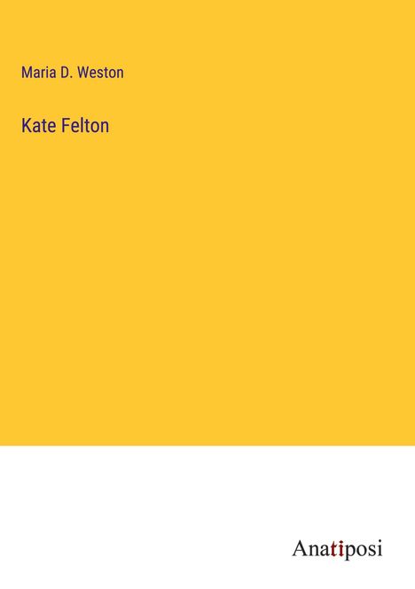 Maria D. Weston: Kate Felton, Buch