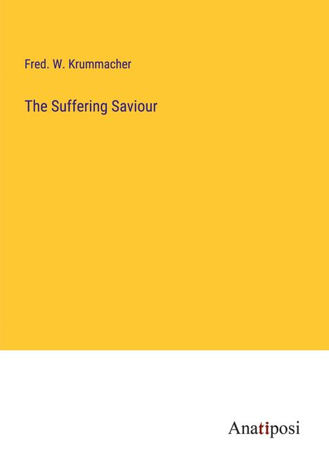 Fred. W. Krummacher: The Suffering Saviour, Buch