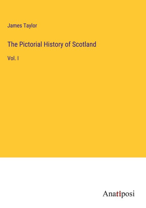 James Taylor (geb. 1966): The Pictorial History of Scotland, Buch