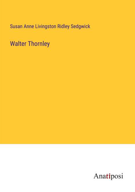 Susan Anne Livingston Ridley Sedgwick: Walter Thornley, Buch