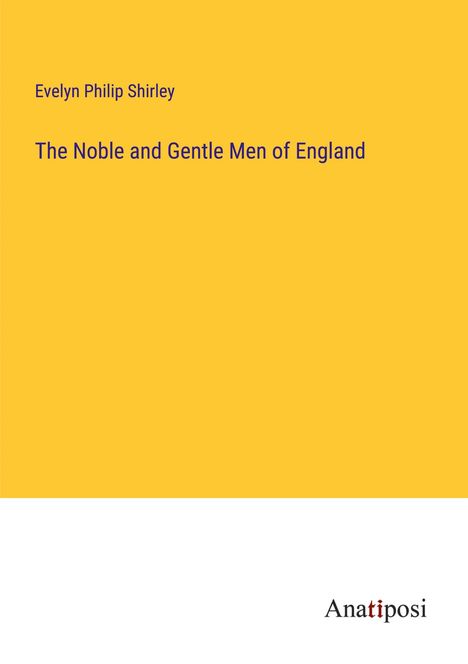 Evelyn Philip Shirley: The Noble and Gentle Men of England, Buch