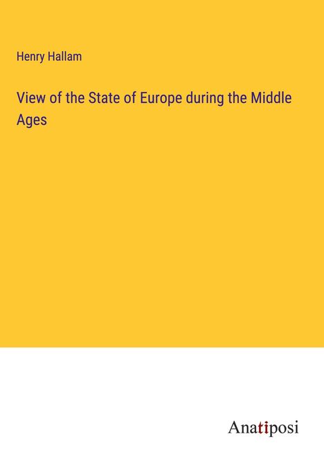 Henry Hallam: View of the State of Europe during the Middle Ages, Buch