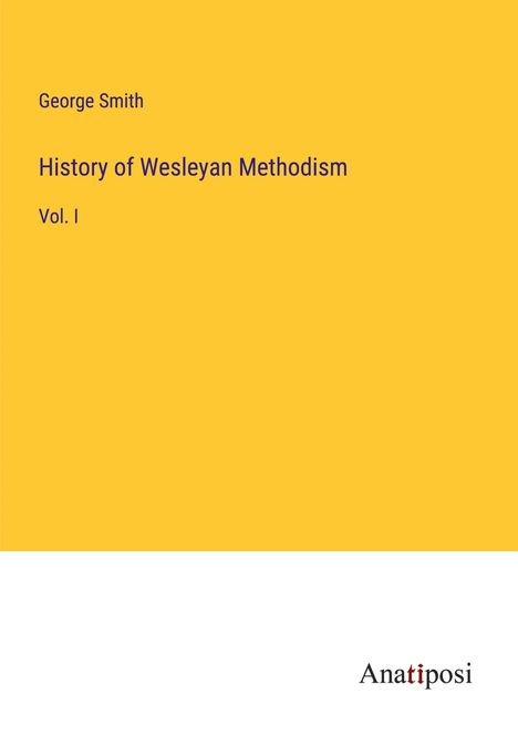 George Smith: History of Wesleyan Methodism, Buch
