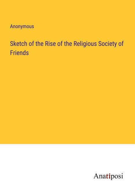 Anonymous: Sketch of the Rise of the Religious Society of Friends, Buch