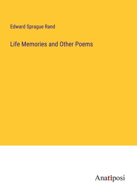 Edward Sprague Rand: Life Memories and Other Poems, Buch