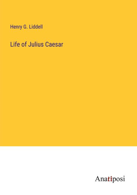 Henry G. Liddell: Life of Julius Caesar, Buch