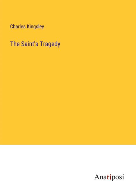 Charles Kingsley: The Saint's Tragedy, Buch