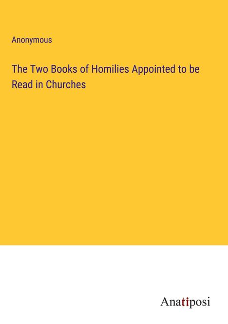 Anonymous: The Two Books of Homilies Appointed to be Read in Churches, Buch