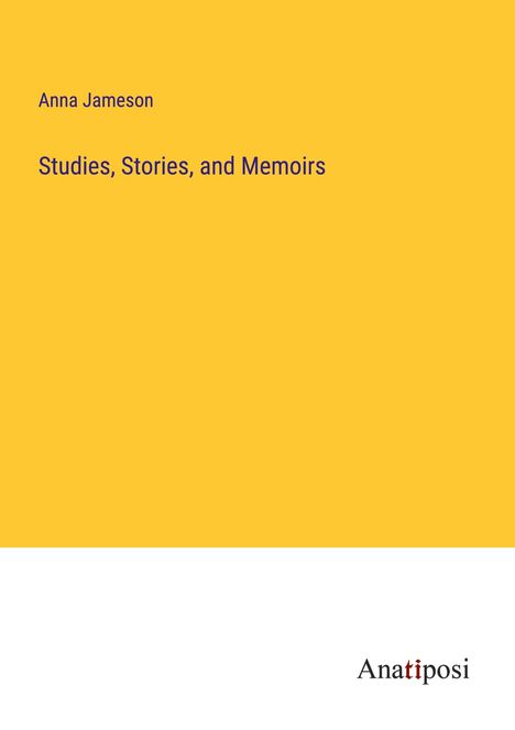 Anna Jameson: Studies, Stories, and Memoirs, Buch