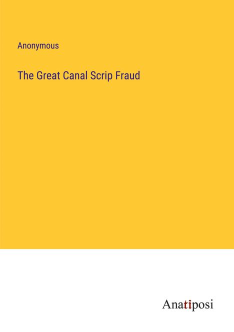Anonymous: The Great Canal Scrip Fraud, Buch