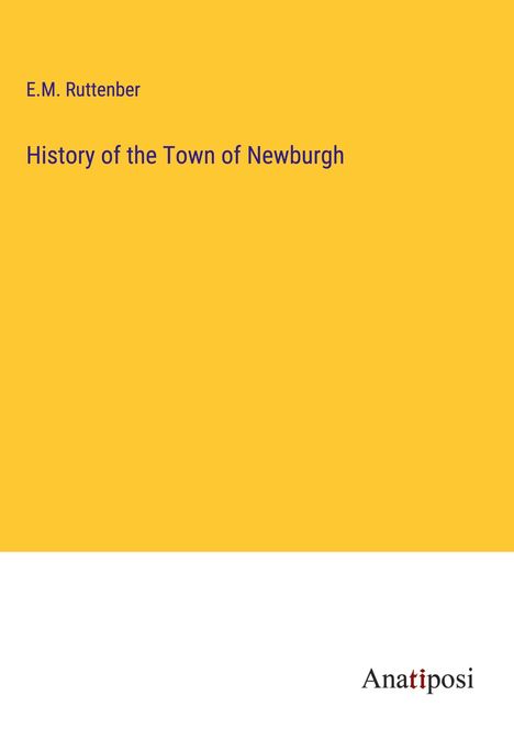 E. M. Ruttenber: History of the Town of Newburgh, Buch
